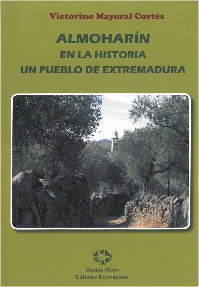 Imagen 'ALMOHARÍN EN LA HISTORIA; UN PUEBLO DE EXTREMADURA' Autor: D. Victorino Mayoral Cortés
